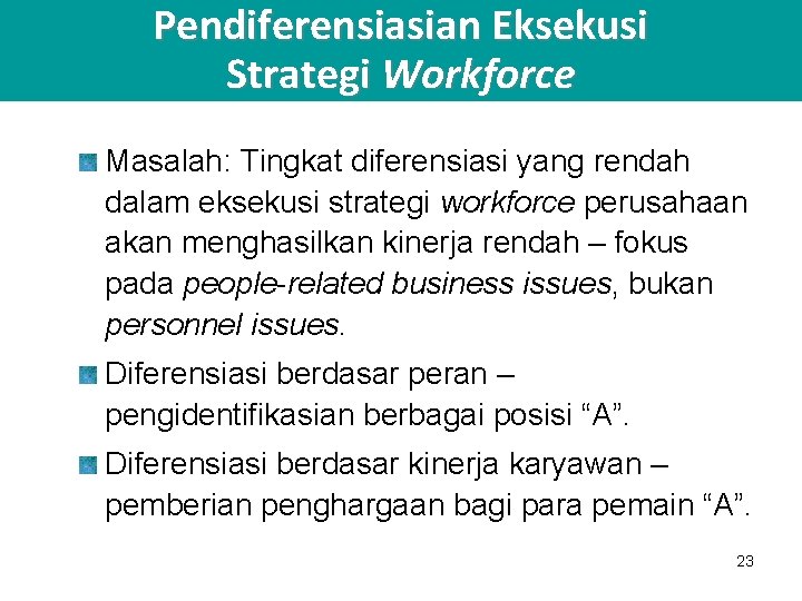 Pendiferensiasian Eksekusi Strategi Workforce Masalah: Tingkat diferensiasi yang rendah dalam eksekusi strategi workforce perusahaan