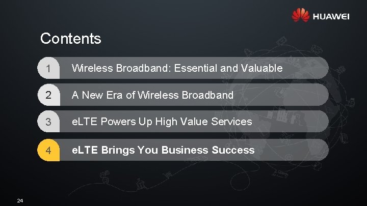 Contents 24 1 Wireless Broadband: Essential and Valuable 2 A New Era of Wireless