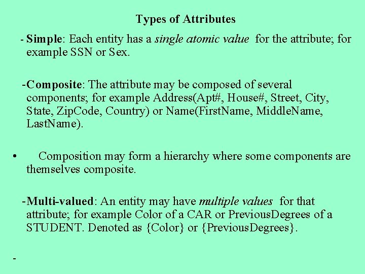 Types of Attributes - Simple: Each entity has a single example SSN or Sex.