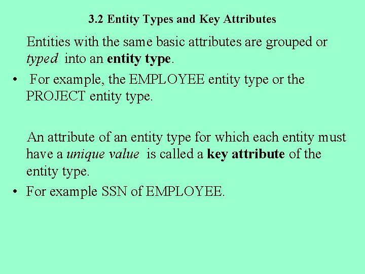 3. 2 Entity Types and Key Attributes Entities with the same basic attributes are