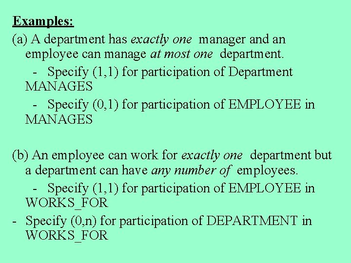 Examples: (a) A department has exactly one manager and an employee can manage at
