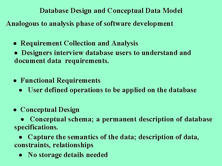 Database Design and Conceptual Data Model Analogous to analysis phase of software development ·