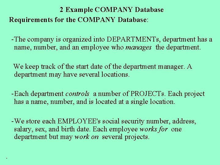 2 Example COMPANY Database Requirements for the COMPANY Database: -The company is organized into