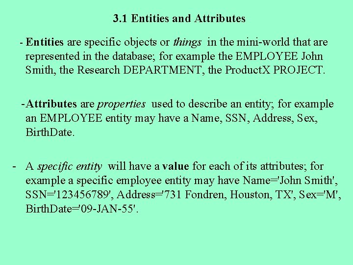 3. 1 Entities and Attributes - Entities are specific objects or things in the