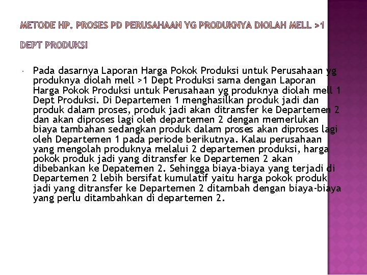  Pada dasarnya Laporan Harga Pokok Produksi untuk Perusahaan yg produknya diolah mell >1