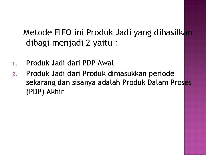 Metode FIFO ini Produk Jadi yang dihasilkan dibagi menjadi 2 yaitu : 1. 2.