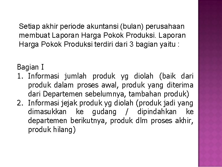 Setiap akhir periode akuntansi (bulan) perusahaan membuat Laporan Harga Pokok Produksi terdiri dari 3