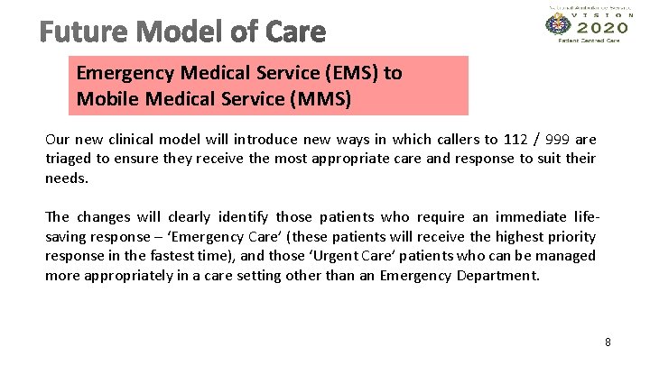 Emergency Medical Service (EMS) to Mobile Medical Service (MMS) Our new clinical model will