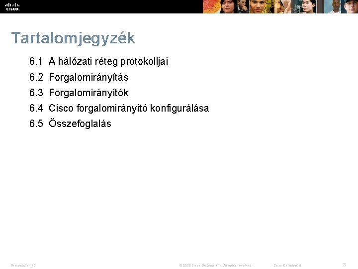 Tartalomjegyzék 6. 1 A hálózati réteg protokolljai 6. 2 Forgalomirányítás 6. 3 Forgalomirányítók 6.