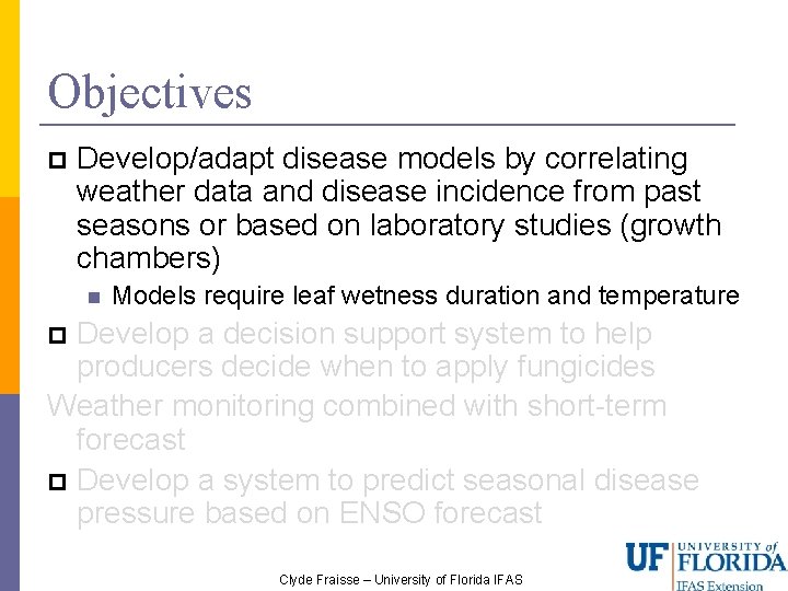 Objectives Develop/adapt disease models by correlating weather data and disease incidence from past seasons