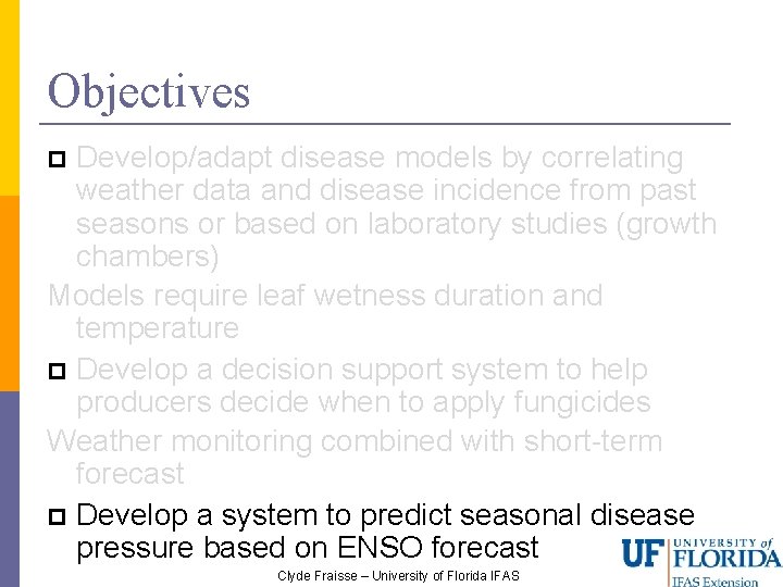Objectives Develop/adapt disease models by correlating weather data and disease incidence from past seasons