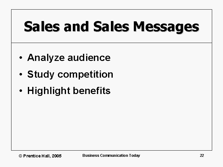 Sales and Sales Messages • Analyze audience • Study competition • Highlight benefits ©