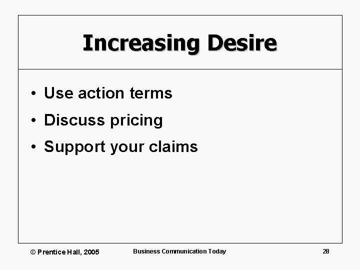 Increasing Desire • Use action terms • Discuss pricing • Support your claims ©
