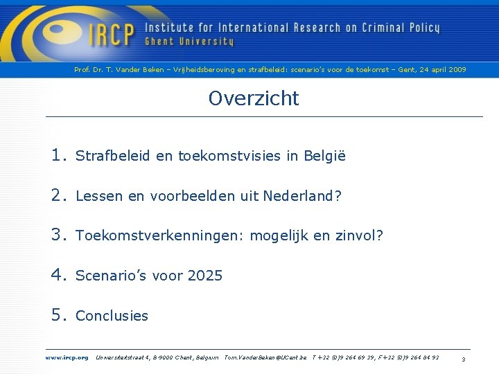 Prof. Dr. T. Vander Beken – Vrijheidsberoving en strafbeleid: scenario’s voor de toekomst –