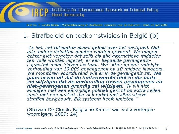 Prof. Dr. T. Vander Beken – Vrijheidsberoving en strafbeleid: scenario’s voor de toekomst –
