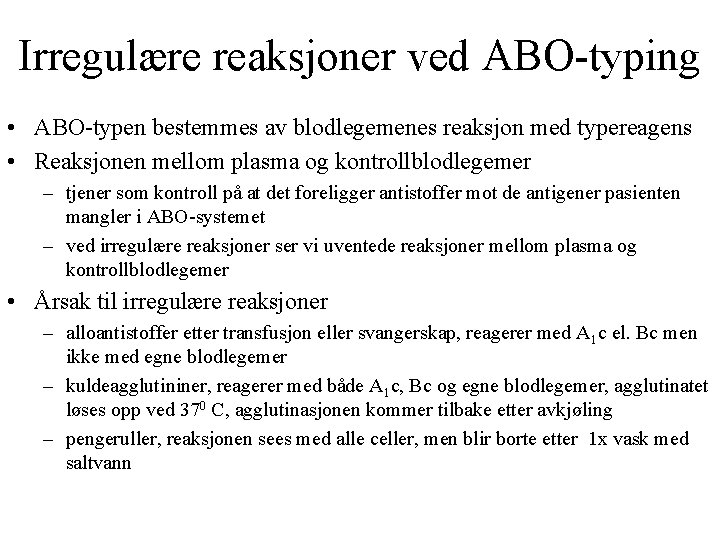 Irregulære reaksjoner ved ABO typing • ABO typen bestemmes av blodlegemenes reaksjon med typereagens