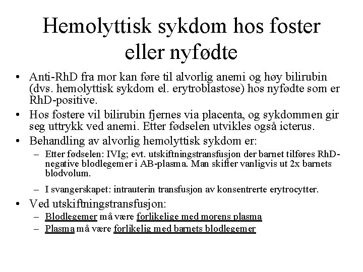 Hemolyttisk sykdom hos foster eller nyfødte • Anti Rh. D fra mor kan føre
