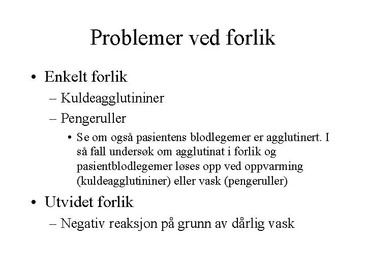 Problemer ved forlik • Enkelt forlik – Kuldeagglutininer – Pengeruller • Se om også