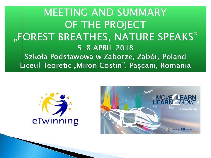 MEETING AND SUMMARY OF THE PROJECT „FOREST BREATHES, NATURE SPEAKS” 5 -8 APRIL 2018