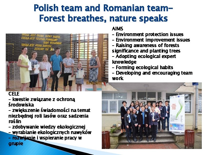 Polish team and Romanian team. Forest breathes, nature speaks AIMS – Environment protection issues