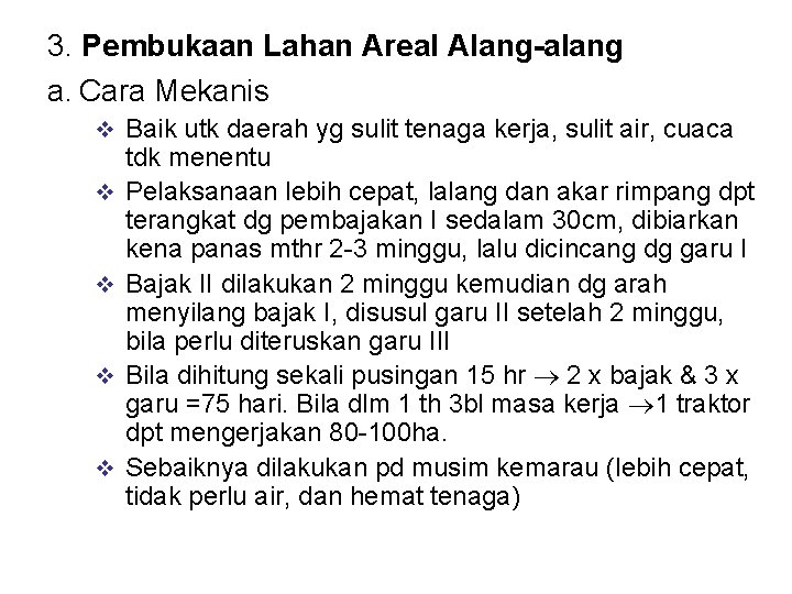 3. Pembukaan Lahan Areal Alang-alang a. Cara Mekanis v Baik utk daerah yg sulit