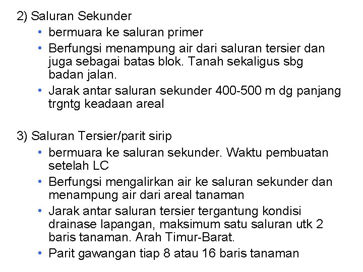 2) Saluran Sekunder • bermuara ke saluran primer • Berfungsi menampung air dari saluran