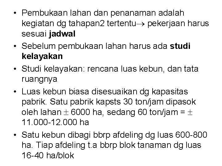  • Pembukaan lahan dan penanaman adalah kegiatan dg tahapan 2 tertentu pekerjaan harus