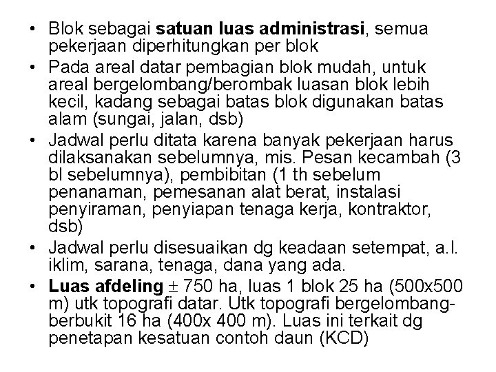  • Blok sebagai satuan luas administrasi, semua pekerjaan diperhitungkan per blok • Pada