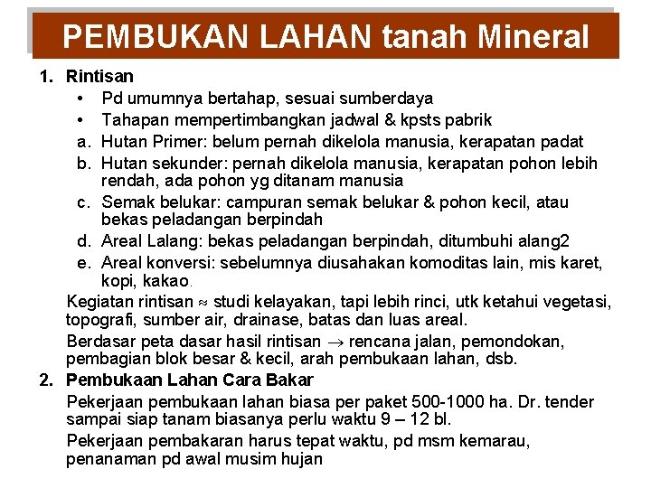 PEMBUKAN LAHAN tanah Mineral 1. Rintisan • Pd umumnya bertahap, sesuai sumberdaya • Tahapan