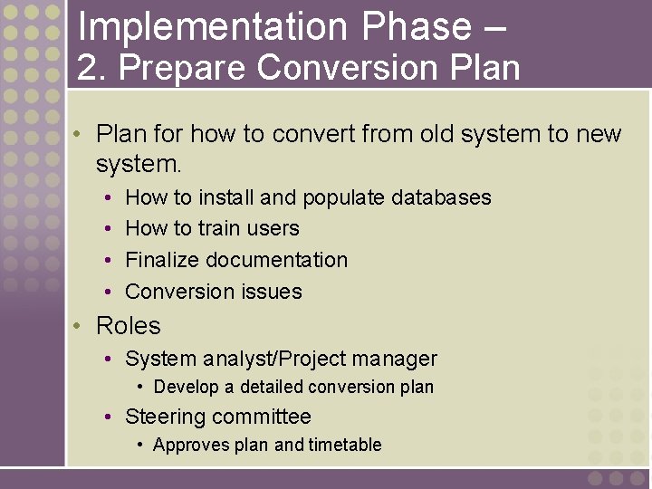 Implementation Phase – 2. Prepare Conversion Plan • Plan for how to convert from