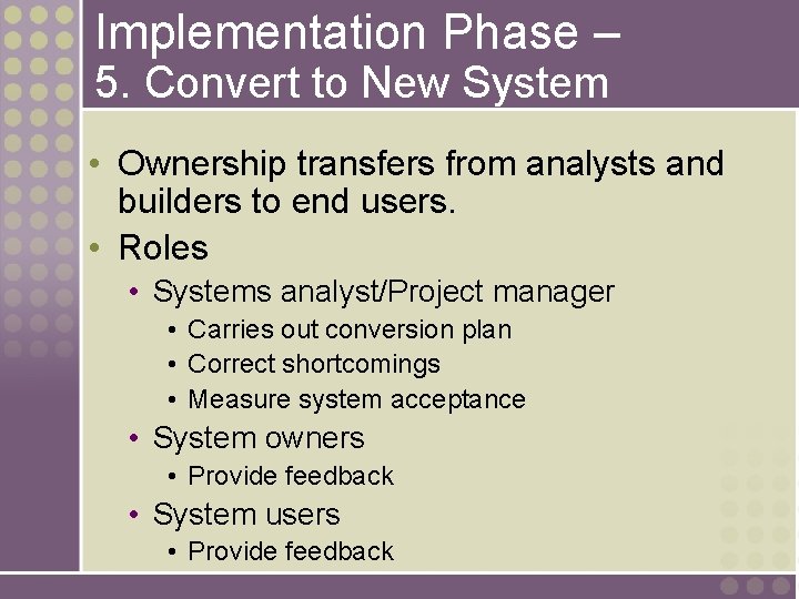 Implementation Phase – 5. Convert to New System • Ownership transfers from analysts and