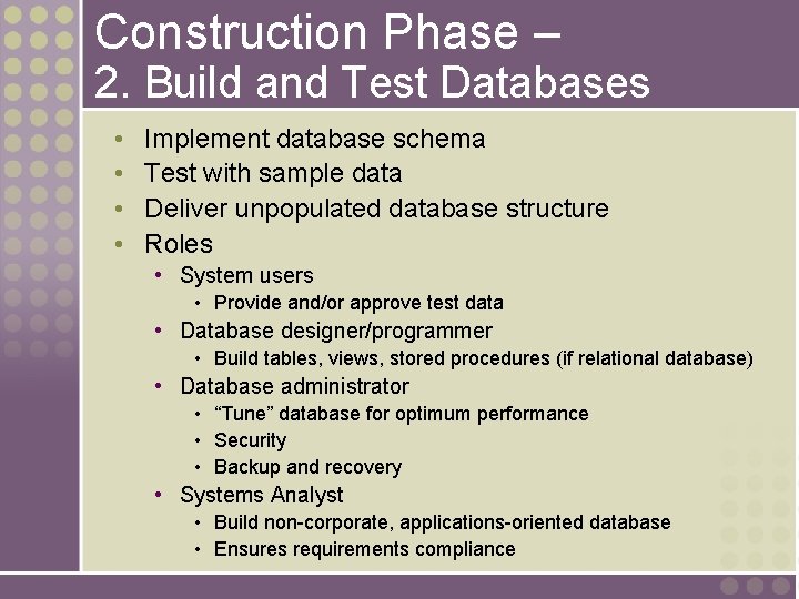 Construction Phase – 2. Build and Test Databases • • Implement database schema Test