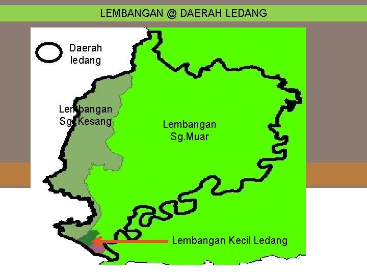 LEMBANGAN @ DAERAH LEDANG Daerah ledang Lembangan Sg. Kesang Lembangan Sg. Muar Lembangan Kecil