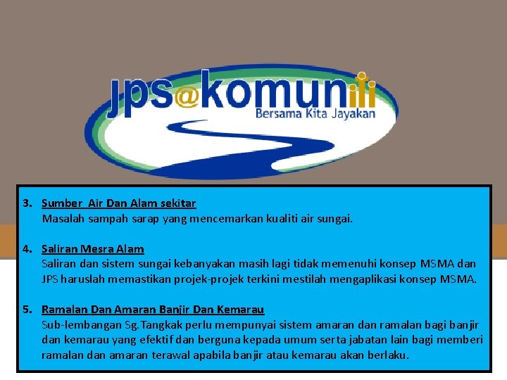 3. Sumber Air Dan Alam sekitar Masalah sampah sarap yang mencemarkan kualiti air sungai.