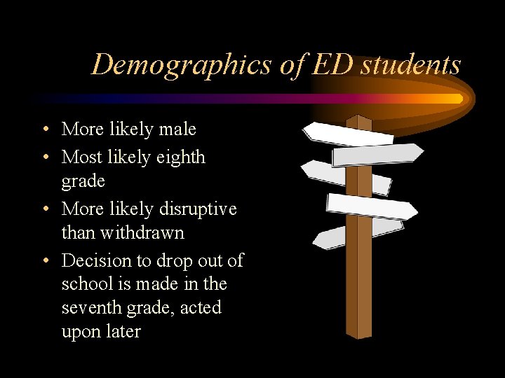 Demographics of ED students • More likely male • Most likely eighth grade •
