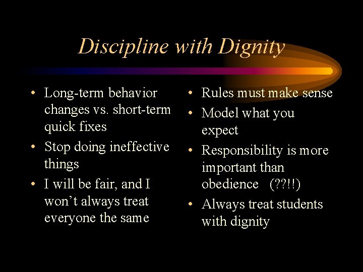 Discipline with Dignity • Long-term behavior changes vs. short-term quick fixes • Stop doing