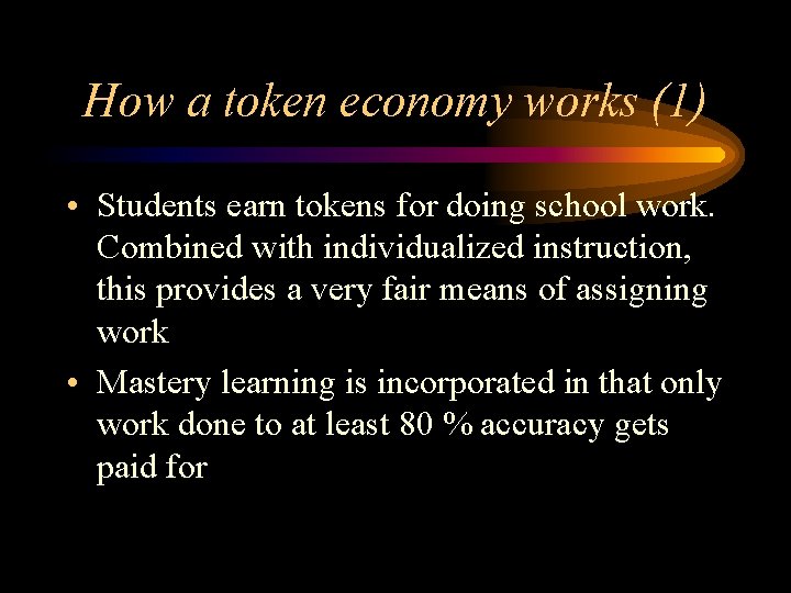 How a token economy works (1) • Students earn tokens for doing school work.