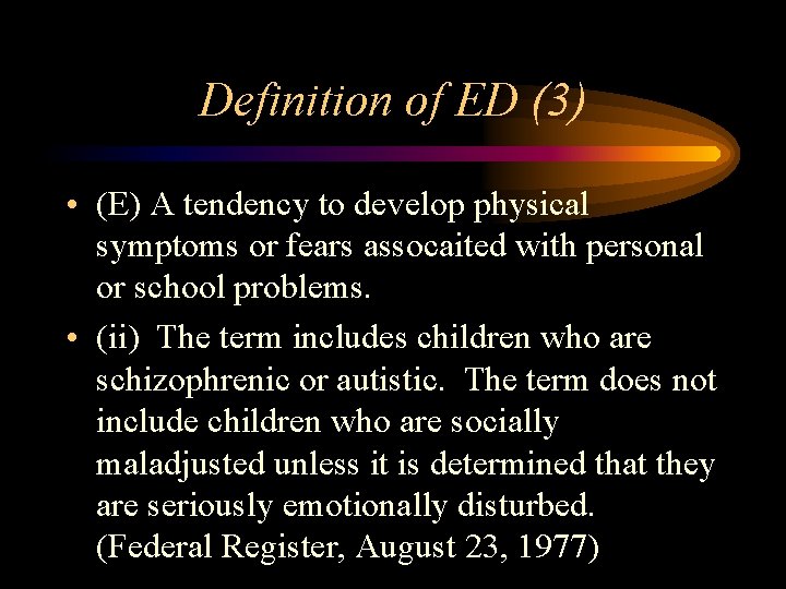 Definition of ED (3) • (E) A tendency to develop physical symptoms or fears