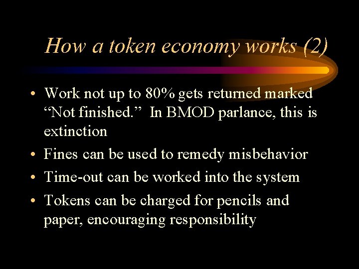 How a token economy works (2) • Work not up to 80% gets returned How a token economy works (2) • Work not up to 80% gets returned