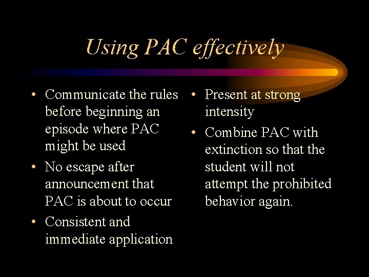 Using PAC effectively • Communicate the rules • Present at strong before beginning an