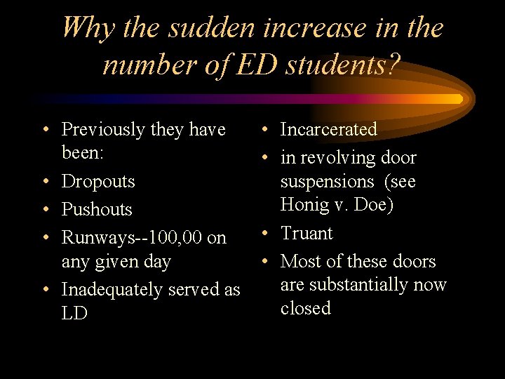 Why the sudden increase in the number of ED students? • Previously they have