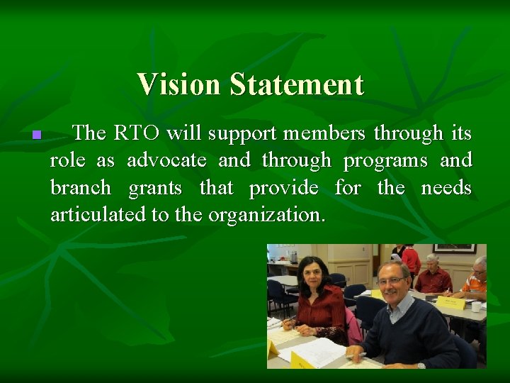 Vision Statement n The RTO will support members through its role as advocate and