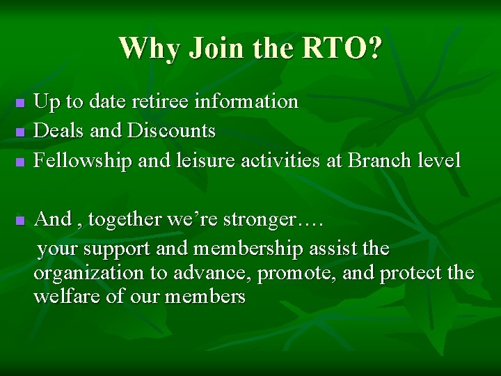 Why Join the RTO? n n Up to date retiree information Deals and Discounts