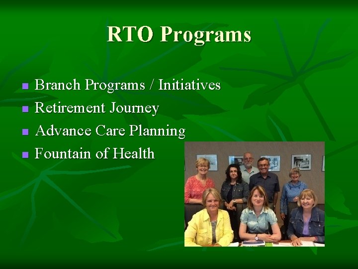 RTO Programs n n Branch Programs / Initiatives Retirement Journey Advance Care Planning Fountain