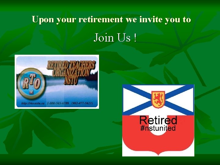 Upon your retirement we invite you to Join Us ! 