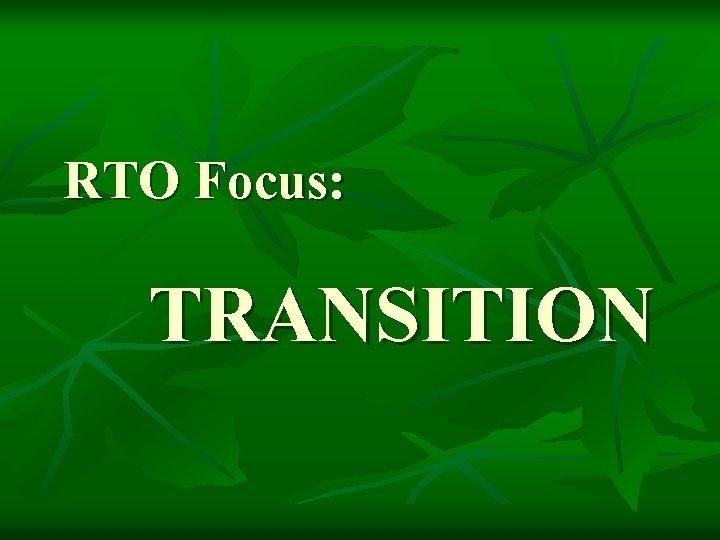 RTO Focus: TRANSITION 