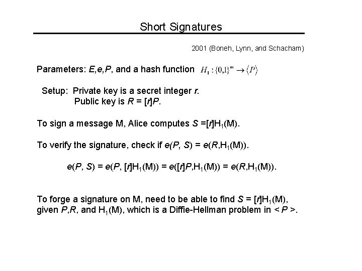 Short Signatures 2001 (Boneh, Lynn, and Schacham) Parameters: E, e, P, and a hash