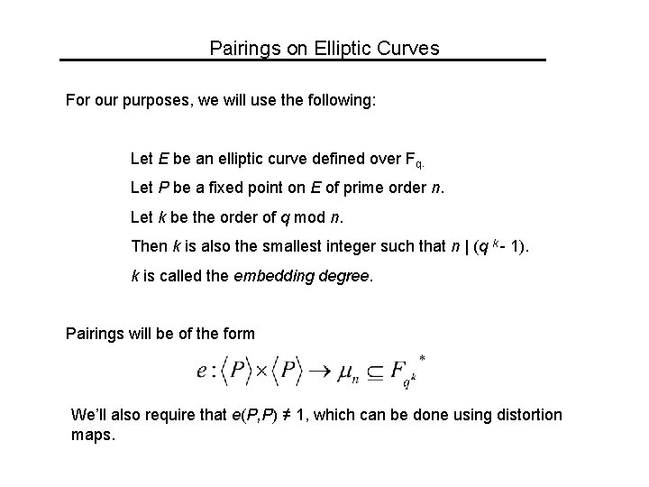 Pairings on Elliptic Curves For our purposes, we will use the following: Let E