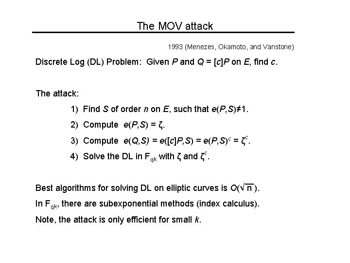 The MOV attack 1993 (Menezes, Okamoto, and Vanstone) Discrete Log (DL) Problem: Given P