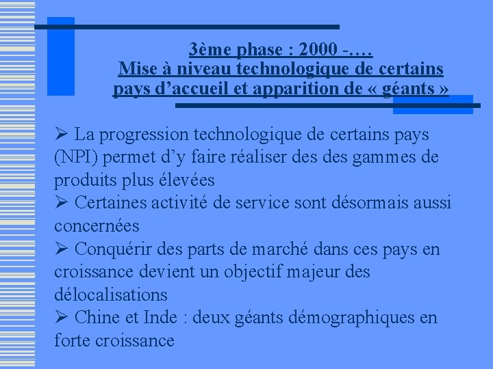 3ème phase : 2000 -…. Mise à niveau technologique de certains pays d’accueil et